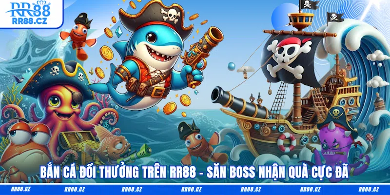 Bắn Cá Đổi Thưởng