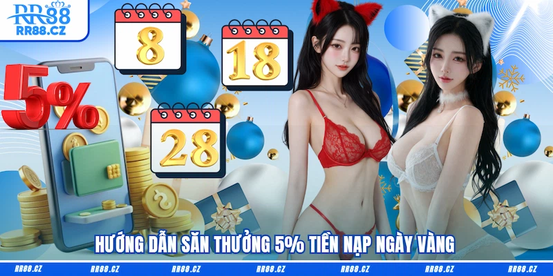Hướng dẫn săn Thưởng 5% tiền nạp ngày vàng