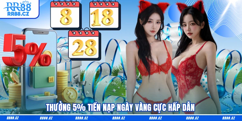 Thưởng 5% tiền nạp ngày vàng cực hấp dẫn