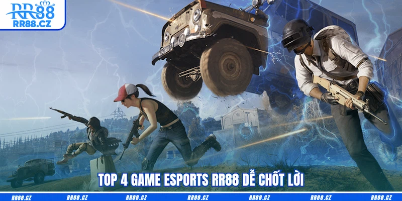Top 4 game Esports RR88 dễ chốt lời